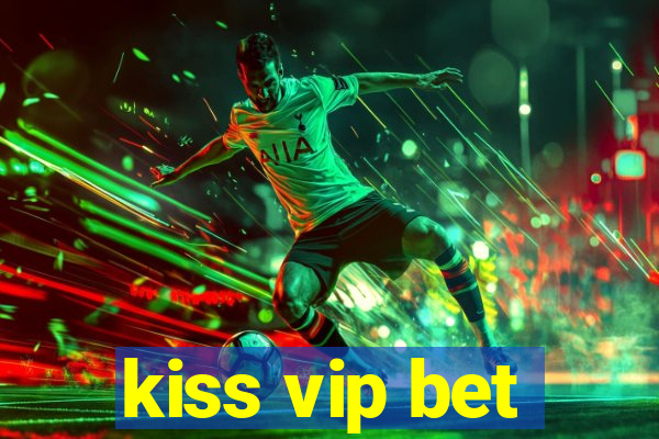 kiss vip bet